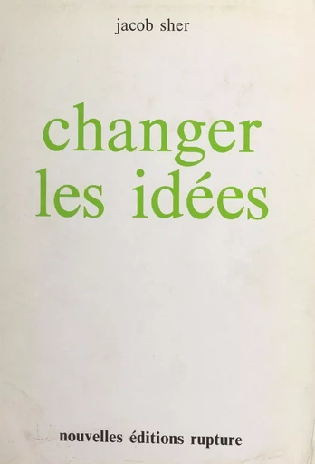 Changer les idées : ergonisme contre socialisme et capitalisme - Jacob Sher - FeniXX réédition numérique