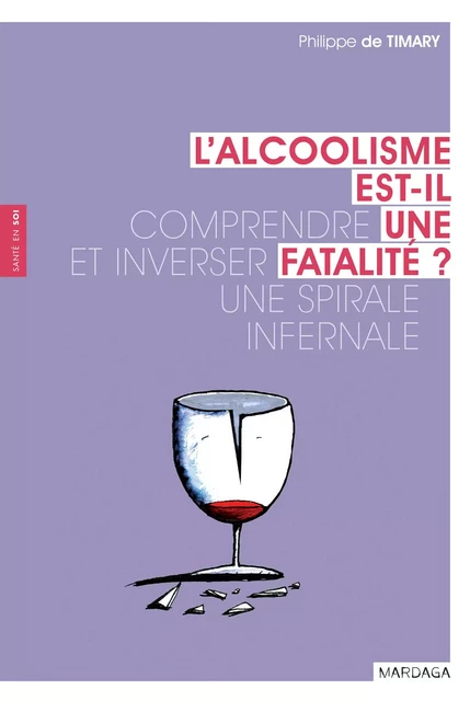 L'alcoolisme est-il une fatalité ? - Philippe de Timary - Mardaga