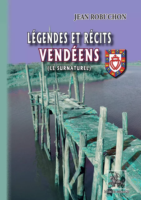 Légendes et Récits vendéens (le Surnaturel) - Jean Robuchon - Editions des Régionalismes