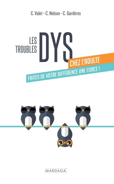 Les troubles DYS chez l'adulte - Carol Valet, Claudine Gardères, Carol Nelson - Mardaga