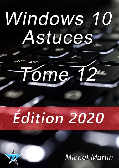 Windows 10 Astuces Tome 12 - Michel MARTIN - Mediaforma