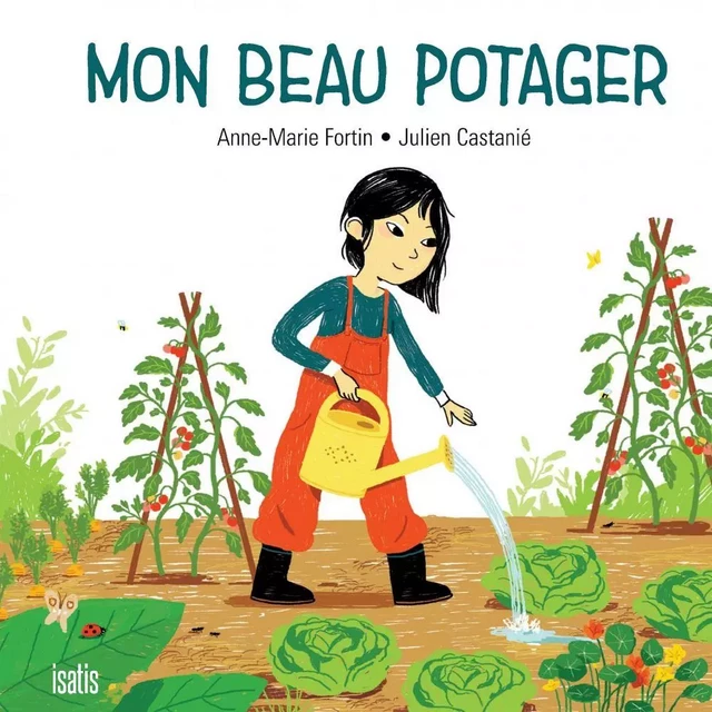 Mon beau potager - Anne-Marie Fortin - Éditions de l'Isatis