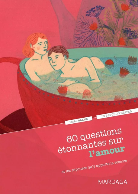 60 questions étonnantes sur l'amour et les réponses qu'y apporte la science - Marc Olano,  In psycho veritas - Mardaga