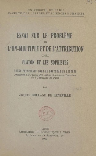 Essai sur le problème de l'un-multiple et de l'attribution chez Platon et les sophistes - Jacques Rolland de Renéville - FeniXX réédition numérique