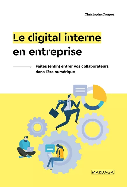 Le digital interne en entreprise - Christophe Coupez - Mardaga