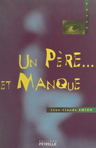 Un père... et manque - Jean-Claude Emion - FeniXX réédition numérique