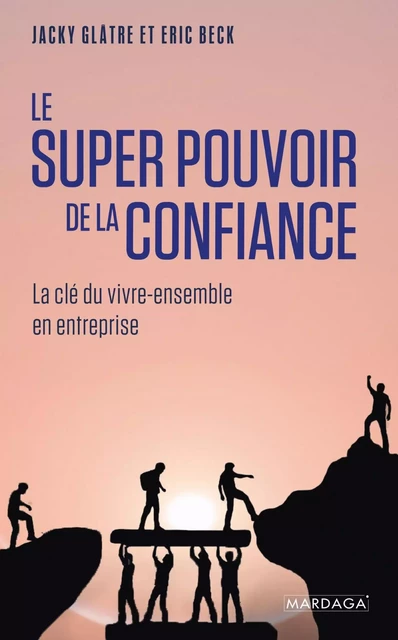 Le super pouvoir de la confiance - Jacky Glâtre, Eric Beck - Mardaga