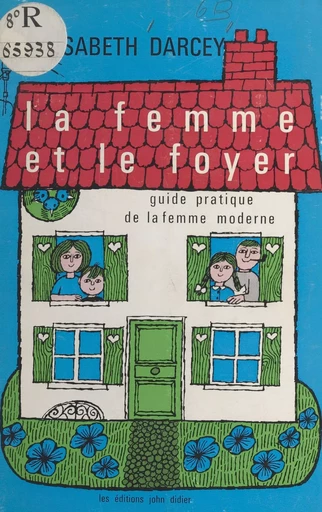 La femme et le foyer - Élisabeth Darcey, Évelyne Rémon - FeniXX réédition numérique