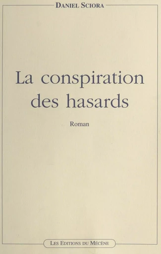 La conspiration des hasards - Daniel Sciora - FeniXX réédition numérique