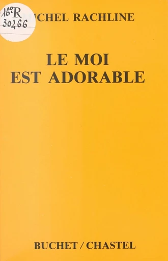 Le Moi est adorable : une psychanalyse heureuse - Michel Rachline - FeniXX réédition numérique