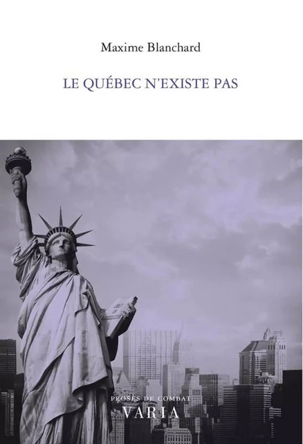 Le Québec n'existe pas - Maxime Blanchard - Varia