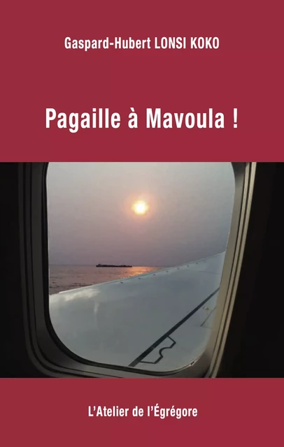 Pagaille à Mavoula ! - Gaspard-Hubert Lonsi Koko - L'Atelier de l'Égrégore