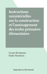 Instructions ministérielles sur la construction et l'aménagement des écoles primaires élémentaires