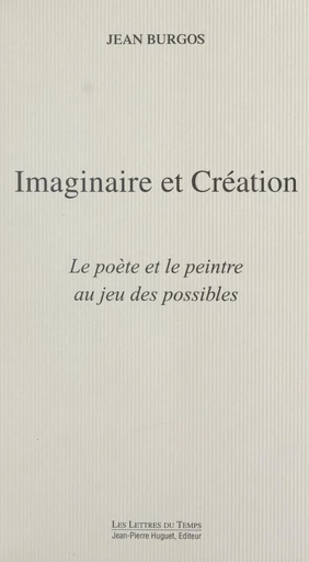 Imaginaire et création : le poète et le peintre au jeu des possibles - Jean Burgos - FeniXX réédition numérique