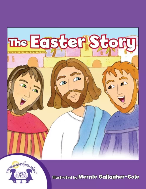 The Easter Story - Kim Mitzo Thompson, Karen Mitzo Hilderbrand - Twin Sisters Digital Media