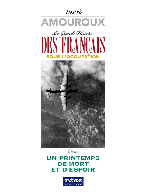 La Grande Histoire des Français sous l'Occupation – Livre 7 - Henri Amouroux - Metvox Publications