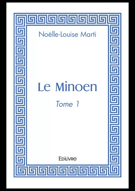 Le Minoen - Noëlle-Louise Marti - Editions Edilivre