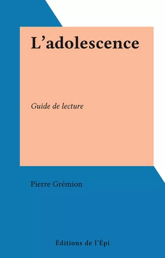 L'adolescence - Pierre Grémion - FeniXX réédition numérique