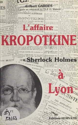 L'affaire Kropotkine, «Sherlock Holmes à Lyon» - Gilbert Gardes - FeniXX réédition numérique