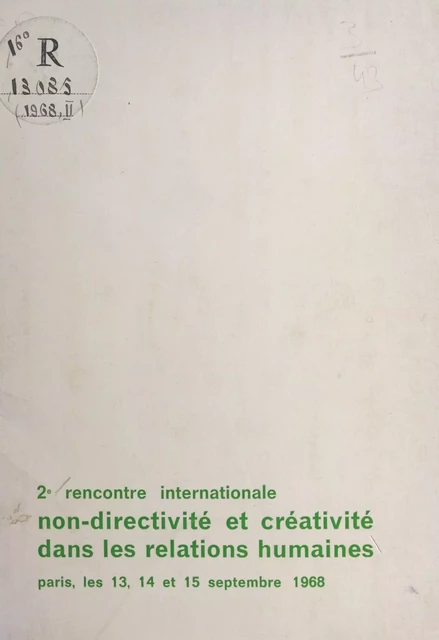 Deuxième rencontre internationale non directivité et créativité dans les relations humaines -  Rencontre internationale non directivité et créativité dans les relations humaines - FeniXX réédition numérique