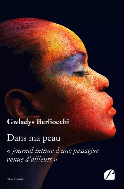 Dans ma peau - « journal intime d’une passagère venue d’ailleurs » - Gwladys Berliocchi - Editions du Panthéon