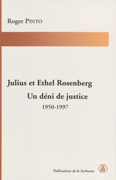 Julius et Ethel Rosenberg. Un déni de justice