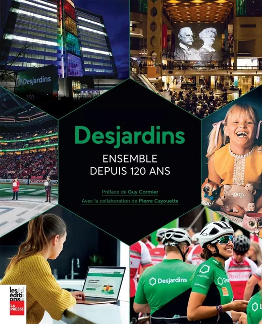 Desjardins - Ensemble depuis 120 ans - Pierre Cayouette - Groupe Fides Inc. - Éditions La Presse