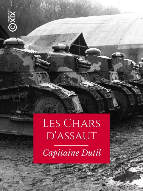 Les Chars d'assaut - Capitaine Dutil - Collection XIX