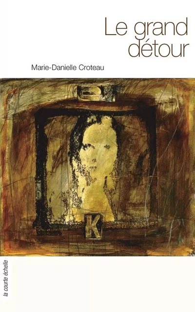 Le grand détour - Marie-Danielle Croteau - À l’étage