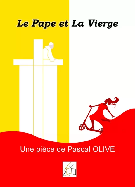 Le Pape et la Vierge - Pascal Olive - Plume Libre