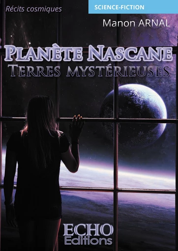 Planète Nascane : Terres mystérieuses - Manon Arnal - ECHO Editions