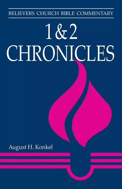 1 & 2 Chronicles - August H. Konkel - MennoMedia