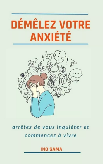 démêler votre anxiété - Ino Sama - Bookelis