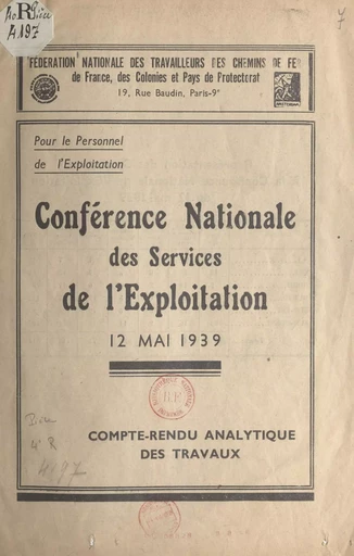 Conférence nationale des services de l'exploitation, 12 mai 1939 -  Fédération nationale des travailleurs des chemins de fer de France, des Colonies et pays de protectorat - FeniXX réédition numérique