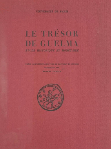 Le trésor de Guelma : étude historique et monétaire - Robert Turcan - FeniXX réédition numérique