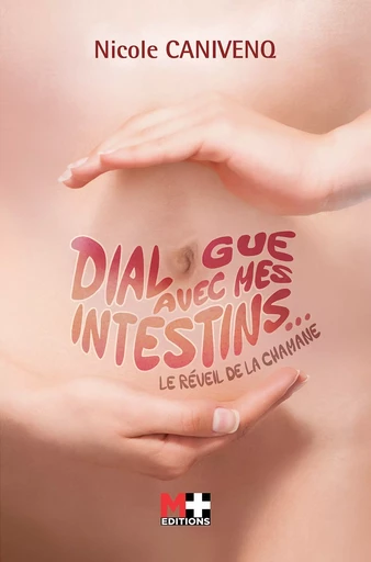 Dialogue avec mes intestins - Nicole Canivenq - M+ EDITIONS