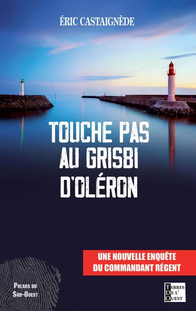 Touche pas au grisbi d'Oléron - Eric Castaignède - Terres de l'Ouest