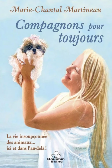 Compagnons pour toujours - Marie-Chantal Martineau - Dauphin Blanc