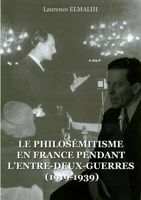 Le Philosémitisme en France pendant L'Entre-deux-Guerres (1919-1939) - Laurence ELMALIH - Publishroom