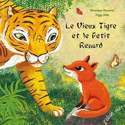 Le vieux tigre et le petit renard - Véronique Massenot - L'Elan Vert