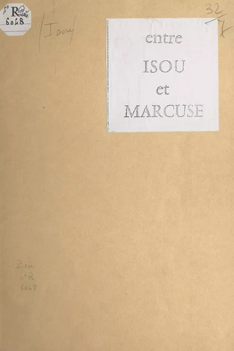 Les différences entre le système rigoureux et profond de l'économie nucléaire et l'ersatz sociologique sous-sous-freudiste et sous-sous-marxiste de Herbert Marcuse - Isidore Isou - FeniXX réédition numérique