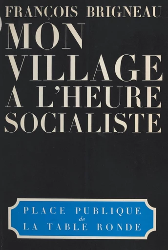 Mon village à l'heure socialiste - François Brigneau - FeniXX réédition numérique