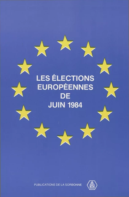 Les élections européennes de juin 1984 -  - Éditions de la Sorbonne