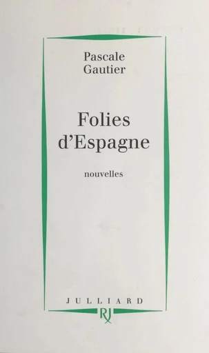 Folies d'Espagne - Pascale Gautier - FeniXX réédition numérique