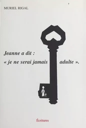 Jeanne a dit : «Je ne serai jamais adulte».