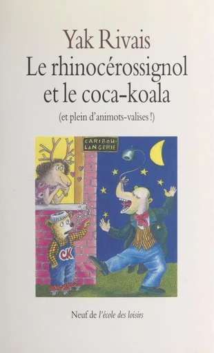 Le rhinocérossignol et le coca-koala (et plein d'animots-valises !) - Yak Rivais - FeniXX réédition numérique