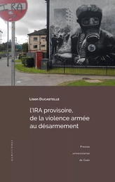 L’IRA provisoire, de la violence armée au désarmement