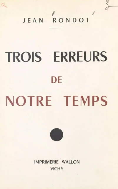 Trois erreurs de notre temps - Jean Rondot - FeniXX réédition numérique