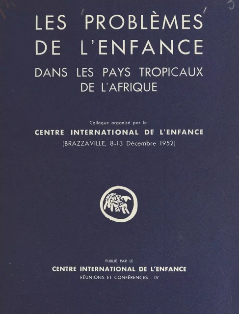 Les problèmes de l'enfance dans les pays tropicaux de l'Afrique -  Centre international de l'enfance - FeniXX réédition numérique