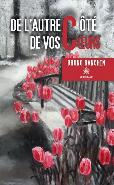 De l’autre côté de vos cœurs - Bruno Ranchin - Le Lys Bleu Éditions